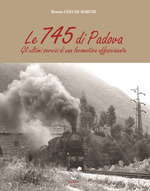 Libri - Le 745 di Padova. Gli ultimi servizi di una locomotiva affascinante